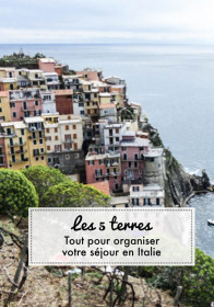  Les 5 Terres : le guide pratique pour organiser son voyage